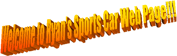 Welcome to Ryan's Sports Car Web Page!!!
