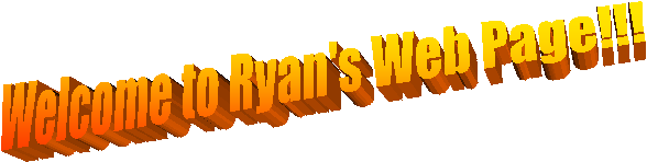 Welcome to Ryan's Web Page!!!